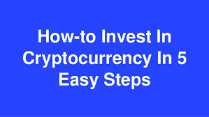 How to invest in cryptocurrency. How To Invest In Cryptocurrency In 5 Easy Steps