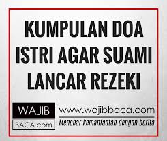 Kata kata doa penyemangat dalam kerja. Kumpulan Doa Istri Untuk Suami Agar Dilancarkan Rezekinya Demi Keluarga