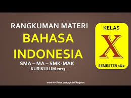 Dalam pelajaran bahasa indonesia kelas 10, terdapat beberapa materi pelajaran yang dibahas.dalam satu semester aktivitas belajar, banyak sekali hal yang harus dipelajari. Bahasa Indonesia Kelas 10 Sma Smk Rangkuman Materi Semester 1 Dan 2 Video Pelajaran Sekolah K13 Youtube