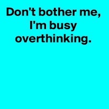 Learn to play guitar by chord / tabs using chord diagrams, transpose the key, watch video lessons and much more. Don T Bother Me I M Busy Overthinking Post By Janem803 On Boldomatic