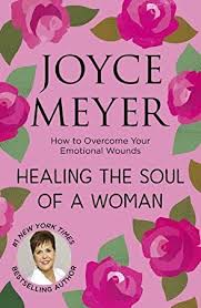 Healing The Soul Of A Woman Joyce Meyer Pdf Ebook Healing The Soul Of A Woman How To Overcome Your Emotional Wounds