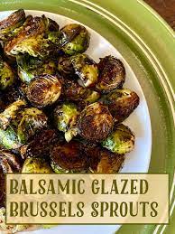 Balsamic Glazed Brussels Sprouts Recipe Brussel Sprouts Sprout Recipes Roasted Veggies Recipe