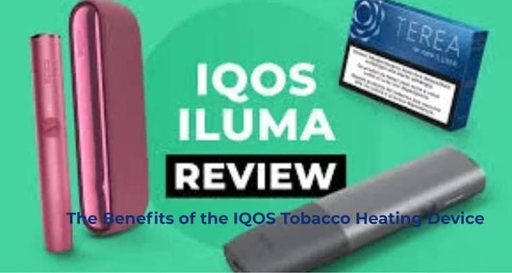 The Benefits of the IQOS Tobacco Heating Device