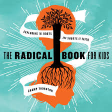 The Radical Book For Kids Exploring The Roots And Shoots Of