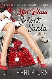 Make them in a variety of sizes for all the gals in your life. Miss Claus And The Secret Santa By J L Hendricks
