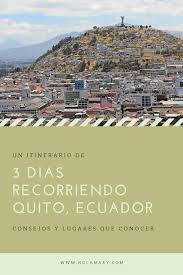 Hola Mary 3 Dias Recorriendo Quito South America Travel Gran Colombia Travel Blogger
