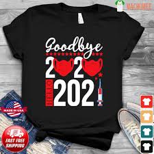 Goodbye 2020 Hello 2021 Mask Vaccine Happy New Year Eve Shirt Hoodie Sweater Long Sleeve And Tank Top First rule of 2021 don t mention 2020, funny 2020, double humor meme, corona meme, coronavirus, 2020 memes, 2020 viral, best memes, funny shit, new meme, memes, newest memes, facemask meme, biden harris. goodbye 2020 hello 2021 mask vaccine