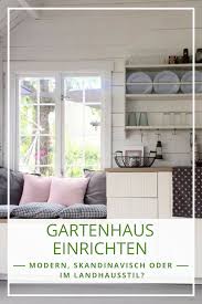 Die Beliebtesten Stile Furs Gartenhaus Einrichten Modern Skandinavisch Landhausstil Shabby Chic Mediterrane Gartenhaus Haus Kuchen Gartenhaus Selber Bauen
