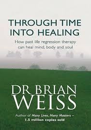 169 quotes from brian l. Through Time Into Healing Book By Dr Brian Weiss Buy Literary Fiction Vocal For Local Books Online In India Dc Books Store