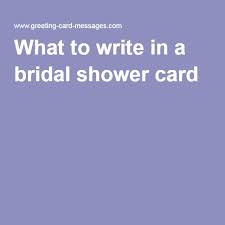 Talk about the challenges and triumphs of marriage. What To Write In A Bridal Shower Card Bridal Shower Cards Wedding Shower Cards Engagement Cards