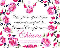 Un Giorno Speciale Per Una Persona Speciale Buon Compleanno Chiara Auguri Anche Per C Buon Compleanno Auguri Di Buon Compleanno Compleanno