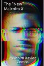 The “New” Malcolm X: A Story of Justice: Amazon.co.uk: Combs, Malcolm  Xavier, Austin, Stacie, Khan, Eric: 9798686279322: Books