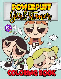 There are tons of great resources for free printable color pages online. Powerpuff Girls Stoner Coloring Book Trippy Coloring Book For Adults With Powerpuff Girls Stoner Coloring Pages Relaxation Alley William 9798457926066 Amazon Com Books