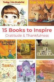 Usually, i find the holiday season daunting, but this year, i welcome it with open arms. 15 Books To Inspire Gratitude And Thankfulness Nourishing My Scholar