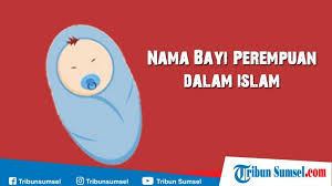 Wanita yang tangguh dan sholehah yang dapat memberi syafa'at. 200 Nama Bayi Perempuan Islami Dan Modern Dari A Z Lengkap Artinya Tribun Sumsel