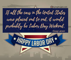 I've heard of nothing coming from nothing, but i've never heard of many of our fellow laborers, indeed some of the hardest working. 20 Labor Day Quotes To Honor Recognize Hard Work Sayingimages Com
