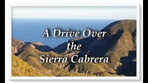 A Drive up to and over the Sierra Cabreras.