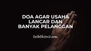 Doa Agar Usaha Lancar Dan Banyak Pelanggan Insyaallah Manjur