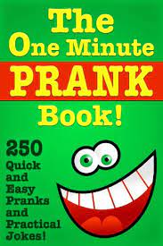 The One Minute Prank Book 250 Quick And Easy Pranks Practical Jokes Kindle Edition By Full Sea Books Humor Entertainment Kindle Ebooks Amazon Com
