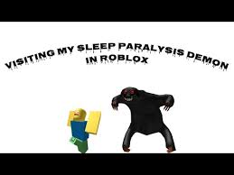 Visiting My Sleep Paralysis Demon In Roblox Youtube