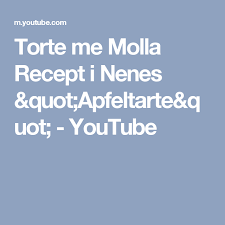 Torte Me Molla Recept I Nenes Quot Apfeltarte Quot Youtube Torte Youtube
