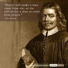  Prayer Will Make A Man Cease From Sin Or Sin Will Entice A Man To Cease From Prayer John Bunyan Prayer Sin Christian Quotes Progress Quotes John Bunyan