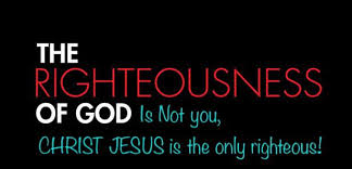 As It Is Written There Is None Righteous No Not One But Now The Righteousness Of God Without The Law Is Manifested Being Righteousness Of God God Words