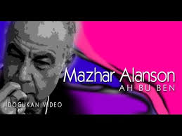 Ah bu ben kendimi nerelere koşsam. Mazhar Alanson Ah Bu Ben Youtube