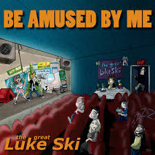 Be Amused By Me | the great Luke Ski