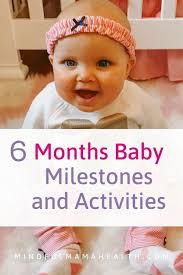6 Month Old Baby Milestones What Should Your Baby Be Doing Mindful Mama Health 6 Month Baby Milestones Baby Month By Month 6 Month Baby Activities