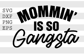 The latest tweets from gangsta bear (@gangsta_bearr). Mommin Is So Gangsta Svg By Spoonyprint Thehungryjpeg Com