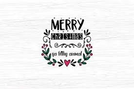 The best gifs are on giphy. Merry Christmas Ya Filthy Animal Graphic By Svg In Design Creative Fabrica