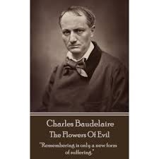 Les fleurs du mal is a volume of french poetry by charles baudelaire. The Flowers Of Evil Remembering Is Only A New Form Of Suffering Ebook Epub Charles Baudelaire Achat Ebook Fnac