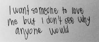 I Want Someone To Love Me Quotes Quotesgram
