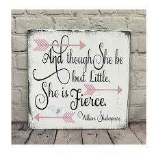 And Though She Be But Little Wood Sign Rusticly Inspired Signs