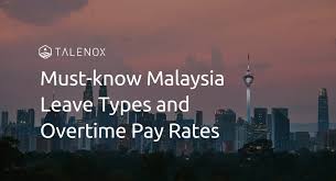 If the establishment or company is operating on the basis of weekly working hours, then additional hours to 48 hours is. Must Know Malaysia Leave Types And Overtime Pay Rates