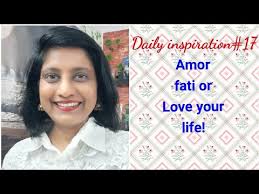 Amor Fati Meaning And Significance Daily Inspiration 17 New Series Youtube