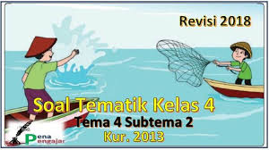 Soal penilaian akhir semester kelas 4 tema 4 berbagai pekerjaan. Kumpulan Soal Tematik Kelas 4 Tema 4 Subtema 2 Semester 1