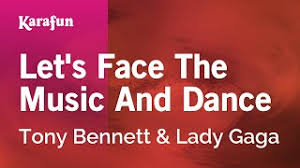 Lady gaga & tony bennett it dont mean a thing. Karaoke Let S Face The Music And Dance Tony Bennett
