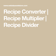 Recipe Converter Recipe Multiplier Recipe Divider Recipe Multiplier Recipes My Recipes