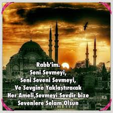 Rabb Im Seni Sevmeyi Seni Seveni Sevmeyi Ve Sevgine Yaklastiracak Her Ameli Sevmeyi Sevdir Bize Sevenlere Selam Olsun Duanin Gucu Saglikli Yasam Islam