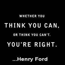 Whether You Think You Can Or You Think You Can T You Re Right