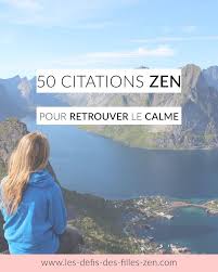 50 Citations Zen Pour Retrouver Le Calme Les Defis Des Filles Zen Citation Zen Citation Zen