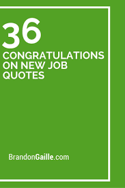 36 Congratulations On New Job Quotes New Job Quotes Job Quotes Good Luck Quotes