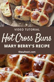 Mary Berry Hot Cross Buns Recipe Video The Whoot Hot Cross Buns Recipe Cross Buns Recipe Cross Buns