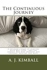The Continuous Journey: A veteran's story of survival with MST PTSD...and  the service dog who brought her courage, healing and hope. (English  Edition) eBook : Kimball, A: Amazon.com.mx: Tienda Kindle