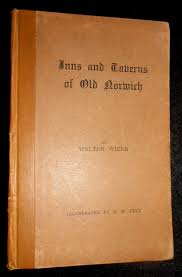 SIGNED; Walter Wicks, Inns & Taverns of Old Norwich, 1925-1st