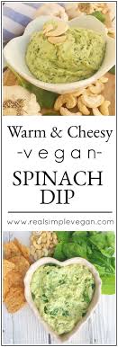 Warm Cheesy Spinach Dip Recipe Vegan Appetizers Recipes Vegan Appetizers Vegan Side Dishes