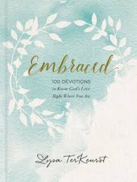 Embraced 100 Devotions To Know God Is Holding You Close Lysa Terkeurst Books Knowing God Lysa Terkeurst