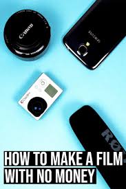 How To Make A Film With No Money Filmmaking Ideas Film Equipment Film Distribution